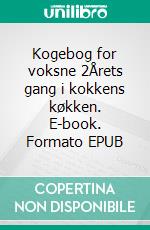 Kogebog for voksne 2Årets gang i kokkens køkken. E-book. Formato EPUB ebook di Poul Alexandersen