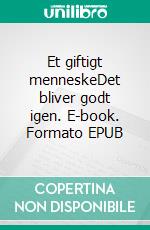 Et giftigt menneskeDet bliver godt igen. E-book. Formato EPUB ebook