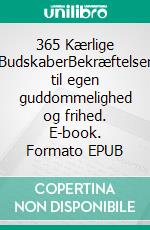 365 Kærlige BudskaberBekræftelser til egen guddommelighed og frihed. E-book. Formato EPUB ebook di Tatjana Due