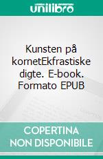 Kunsten på kornetEkfrastiske digte. E-book. Formato EPUB ebook di Niels Kjær