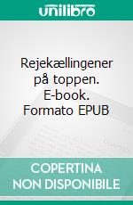 Rejekællingener på toppen. E-book. Formato EPUB ebook