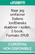 Naar jeg omfavner Italiens JordDanske skæbner i syden. E-book. Formato EPUB ebook