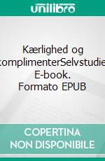 Kærlighed og komplimenterSelvstudie. E-book. Formato EPUB ebook