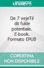 De 7 vejeTil dit fulde potentiale. E-book. Formato EPUB ebook