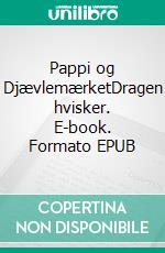 Pappi og DjævlemærketDragen hvisker. E-book. Formato EPUB ebook di Jannie Halle