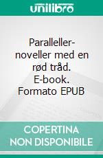 Paralleller- noveller med en rød tråd. E-book. Formato EPUB ebook