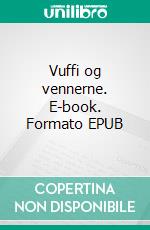 Vuffi og vennerne. E-book. Formato EPUB ebook di Heidi Aagaard