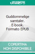 Guddommelige samtaler. E-book. Formato EPUB ebook