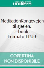MeditationKongevejen til sjælen. E-book. Formato EPUB ebook
