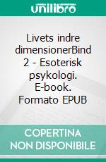 Livets indre dimensionerBind 2 - Esoterisk psykologi. E-book. Formato EPUB ebook