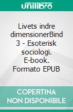 Livets indre dimensionerBind 3 - Esoterisk sociologi. E-book. Formato EPUB ebook