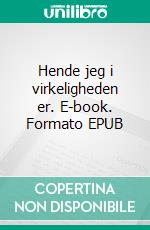 Hende jeg i virkeligheden er. E-book. Formato EPUB ebook