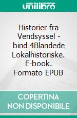 Historier fra Vendsyssel - bind 4Blandede Lokalhistoriske. E-book. Formato EPUB ebook