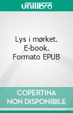 Lys i mørket. E-book. Formato EPUB ebook