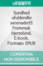 Sundhed ufuldendte serenaderEt Frommsk hjertebind. E-book. Formato EPUB ebook