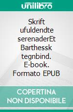 Skrift ufuldendte serenaderEt Barthessk tegnbind. E-book. Formato EPUB ebook