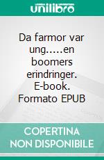 Da farmor var ung.....en boomers erindringer. E-book. Formato EPUB ebook