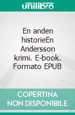 En anden historieEn Andersson krimi. E-book. Formato EPUB ebook
