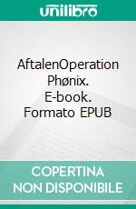 AftalenOperation Phønix. E-book. Formato EPUB ebook