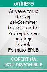 At være forud for sig selvStemmer fra Selskab for Protreptik - en antologi. E-book. Formato EPUB ebook