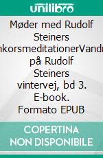 Møder med Rudolf Steiners rosenkorsmeditationerVandringer på Rudolf Steiners vintervej, bd 3. E-book. Formato EPUB ebook
