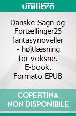 Danske Sagn og Fortællinger25 fantasynoveller - højtlæsning for voksne. E-book. Formato EPUB ebook