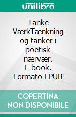 Tanke VærkTænkning og tanker i poetisk nærvær. E-book. Formato EPUB ebook