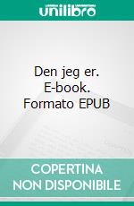Den jeg er. E-book. Formato EPUB ebook