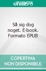 Så sig dog noget. E-book. Formato EPUB ebook