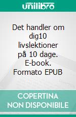Det handler om dig10 livslektioner på 10 dage. E-book. Formato EPUB ebook