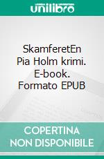 SkamferetEn Pia Holm krimi. E-book. Formato EPUB ebook di Gittemie Eriksen