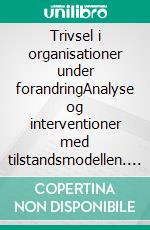 Trivsel i organisationer under forandringAnalyse og interventioner med tilstandsmodellen. E-book. Formato EPUB ebook