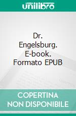 Dr. Engelsburg. E-book. Formato EPUB ebook