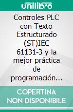 Controles PLC con Texto Estructurado (ST)IEC 61131-3 y la mejor práctica de programación ST. E-book. Formato EPUB ebook di Tom Mejer Antonsen