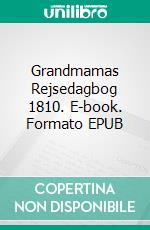 Grandmamas Rejsedagbog 1810. E-book. Formato EPUB ebook