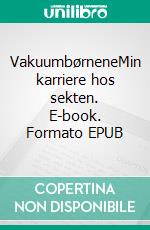 VakuumbørneneMin karriere hos sekten. E-book. Formato EPUB ebook