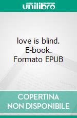 love is blind. E-book. Formato EPUB ebook di kelechi ogbonna