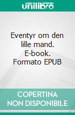 Eventyr om den lille mand. E-book. Formato EPUB ebook