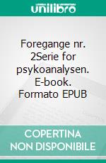 Foregange nr. 2Serie for psykoanalysen. E-book. Formato EPUB ebook di Freuds Agorá