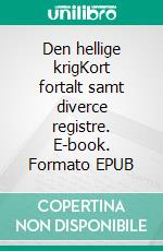 Den hellige krigKort fortalt samt diverce registre. E-book. Formato EPUB ebook