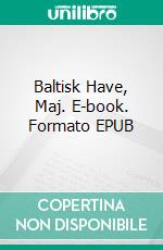 Baltisk Have, Maj. E-book. Formato EPUB ebook di Gitte Ahrenkiel