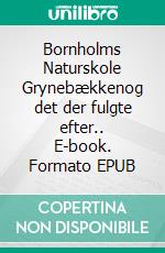 Bornholms Naturskole Grynebækkenog det der fulgte efter.. E-book. Formato EPUB ebook