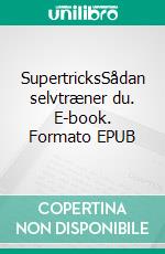 SupertricksSådan selvtræner du. E-book. Formato EPUB ebook