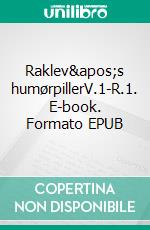 Raklev&apos;s humørpillerV.1-R.1. E-book. Formato EPUB ebook