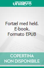 Fortæl med held. E-book. Formato EPUB ebook