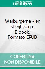 Warburgerne - en slægtssaga. E-book. Formato EPUB ebook di Bent Warburg