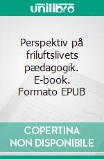 Perspektiv på friluftslivets pædagogik. E-book. Formato EPUB ebook