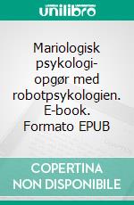 Mariologisk psykologi- opgør med robotpsykologien. E-book. Formato EPUB ebook di Jakob Munck