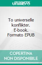 To universelle konflikter. E-book. Formato EPUB ebook di Trine Breum