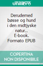 Derudemed bøsse og hund i den midtjyske natur.. E-book. Formato EPUB ebook